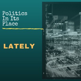 Politics In Its Place Lately