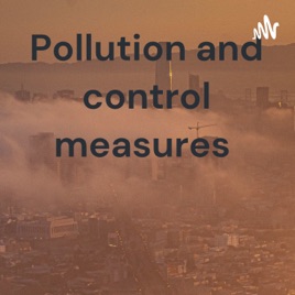 Pollution and control measures