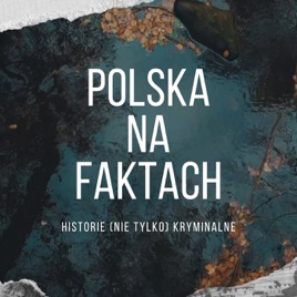 Polska na Faktach - Historie (nie tylko) Kryminalne