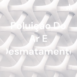 Poluição Do Ar E Desmatamento