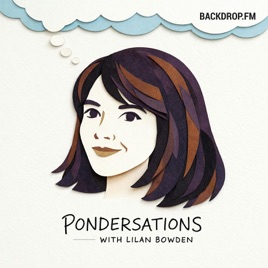Pondersations with Lilan Bowden