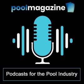 Pool Magazine - Podcasts for the Pool Industry