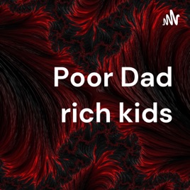 Poor Dad rich kids