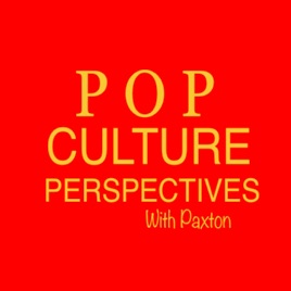Pop Culture Perspectives with Paxton