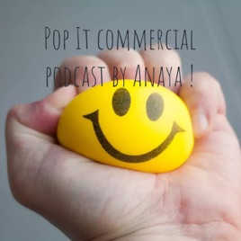 Pop It commercial podcast by Anaya !