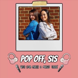 Pop Off, Sis Podcast