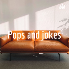 Pops and jokes
