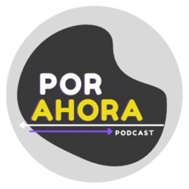 Por Ahora Podcast