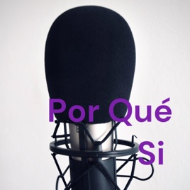 Por Qué Si