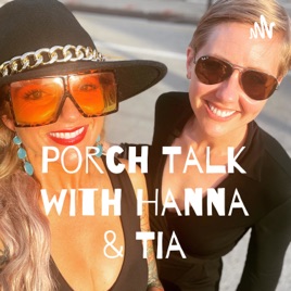 Porch Talk with Hanna & Tia