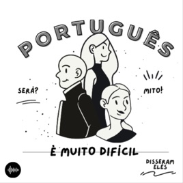 "PORTUGUÊS É MUITO DIFÍCIL"