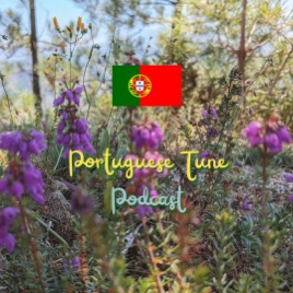 Portuguese Tune Podcast | Learn European Portuguese