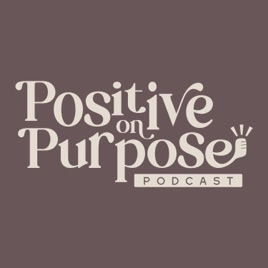 Positive On Purpose