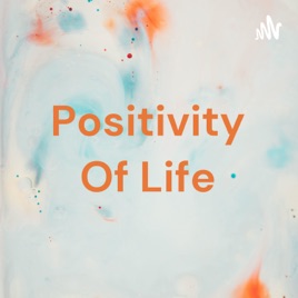 Positivity Of Life