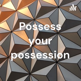 Possess your possession