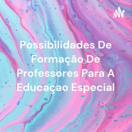 Possibilidades De Formação De Professores Para A Educaçao Especial