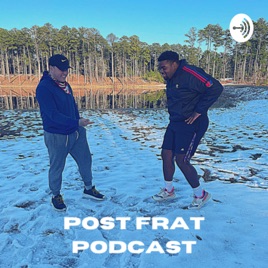 Post Frat Podcast