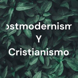 Postmodernismo Y Cristianismo