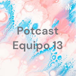 Potcast Equipo 13