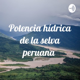Potencia hídrica de la selva peruana