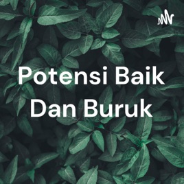 Potensi Baik Dan Buruk