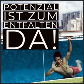 Potenzial ist zum Entfalten da!