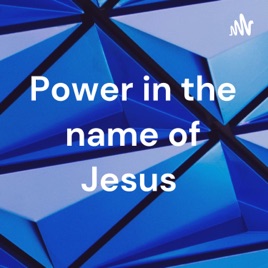 Power in the name of Jesus