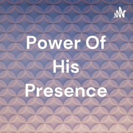 Power Of His Presence
