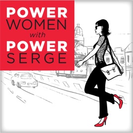 Power Women with Power Serge Podcast - Discover the "Power" behind great women