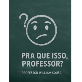 Pra que isso, professor?