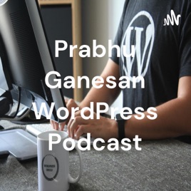 Prabhu Ganesan WordPress Podcast