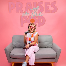 Praises in the Pod