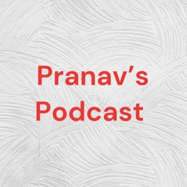 Pranav's Podcast