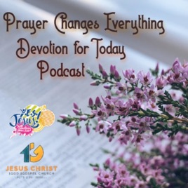 "Prayer Changes Everything" Devotion for Today