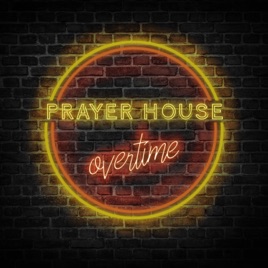 Prayer House: Overtime