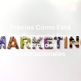 Precios Cómo Está Tía Comercial Para Mercados Internacionales