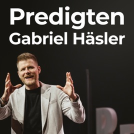 Predigten von Gabriel Häsler
