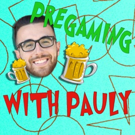 Pregaming With Pauly