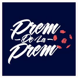 Prem de la Prem: A Premier League Podcast
