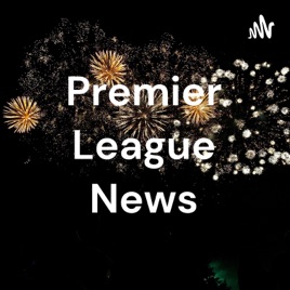 Premier League News