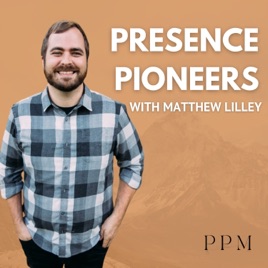 Presence Pioneers: A Worship, Prayer and Revival Podcast