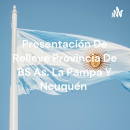 Presentación De Relieve Provincia De BS As. La Pampa Y Neuquén