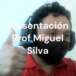 Presentación Prof Miguel Silva