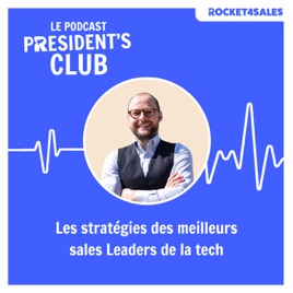 President's Club by Rocket4Sales - Les Sales Leaders de la tech parlent de leurs stratégies à succès