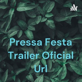 Pressa Festa Trailer Oficial Url