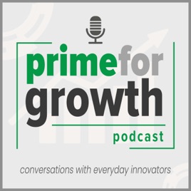 Prime for Growth! Conversations with Everyday Innovators