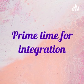 Prime time for integration