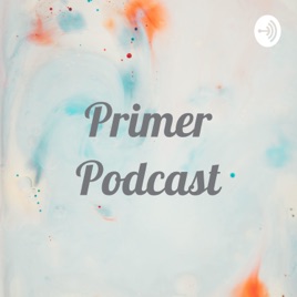 Primer Podcast