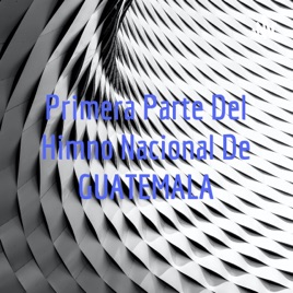 Primera Parte Del Himno Nacional De GUATEMALA