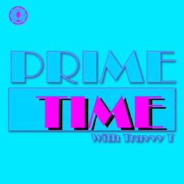 PrimeTime w/ Travvy T